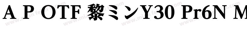 A P OTF 黎ミンY30 Pr6N M字体转换